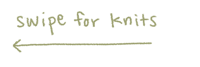 a green arrow pointing to the word'swipe for knits'